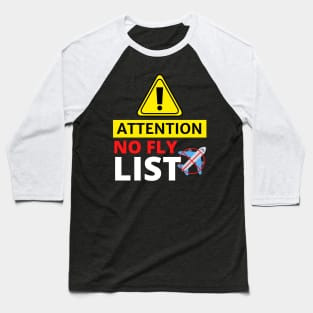 Attention No Fly List - Funny Baseball T-Shirt